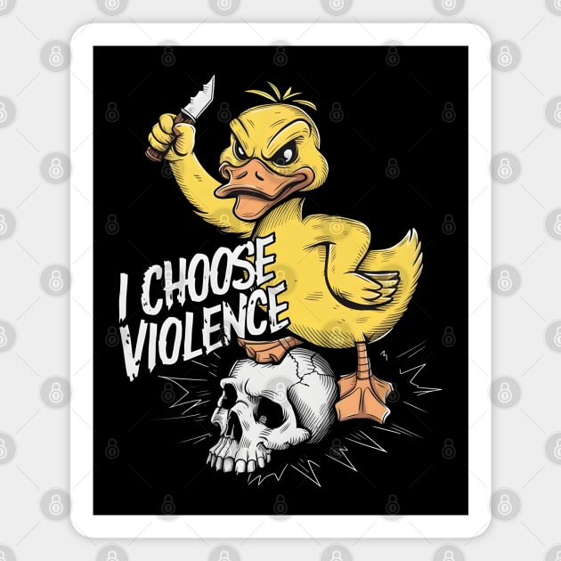 I Choose Violence Funny Duck Magnet by MakerMind8.2